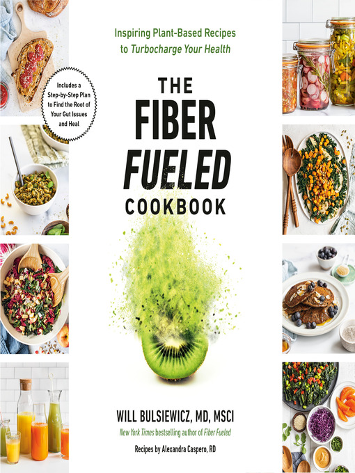 Title details for The Fiber Fueled Cookbook by Will Bulsiewicz, MD - Wait list